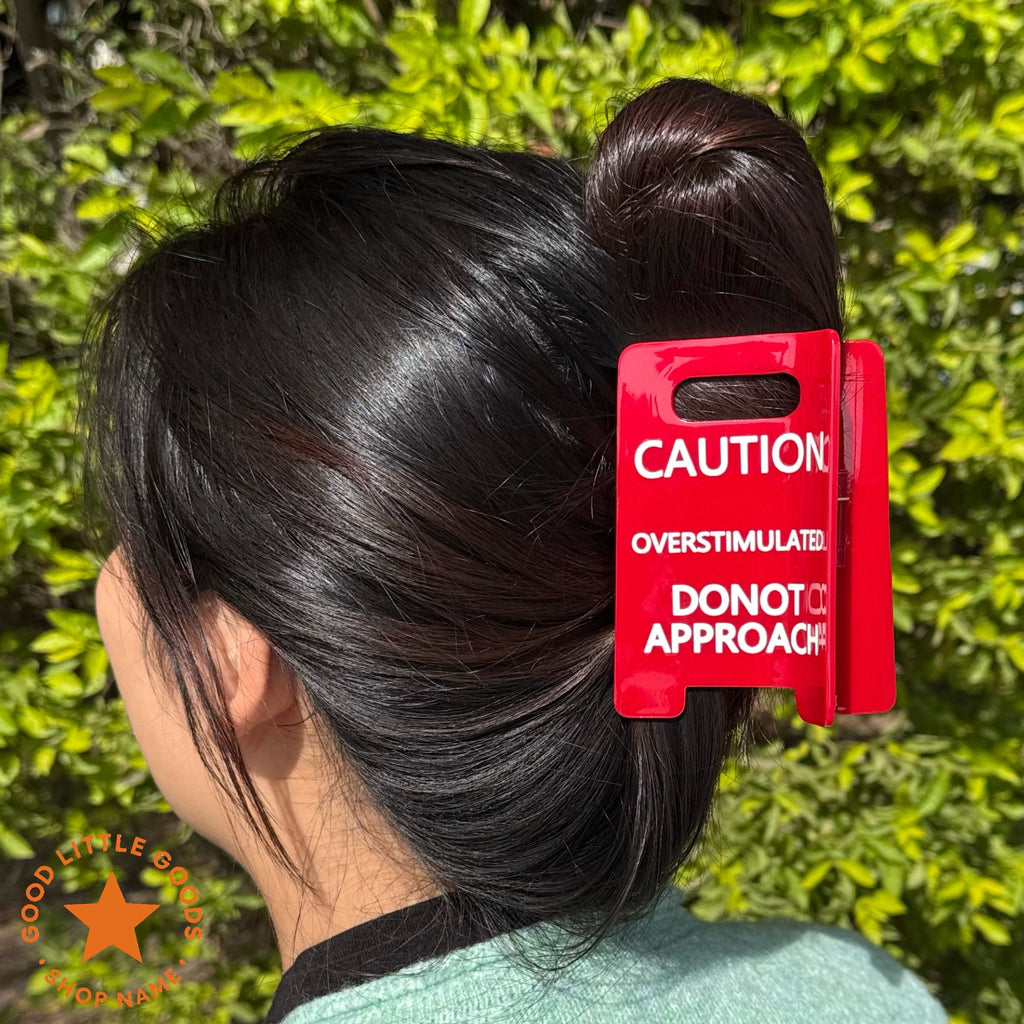 Caution Overstimulated Sign Hair Clip